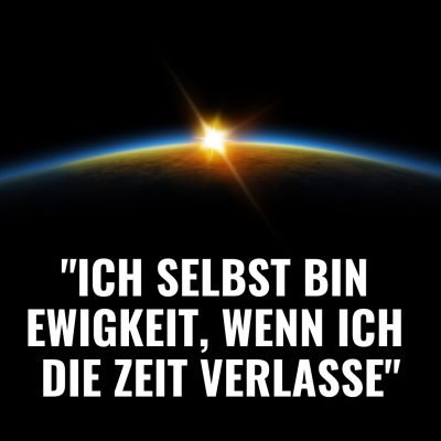 Folge 57 „Ich selbst bin Ewigkeit, wenn ich die Zeit verlasse“