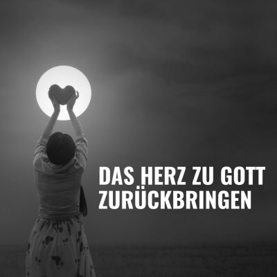 Folge 63 Das Herz zu Gott zurückbringen