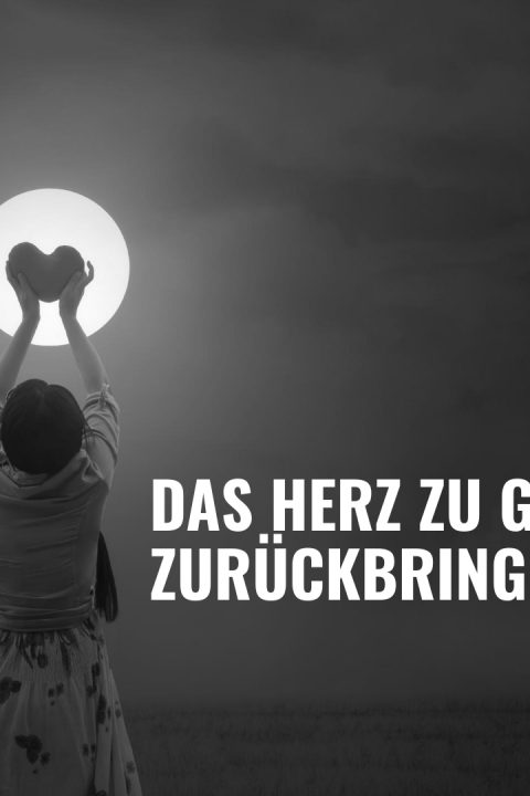 Folge 63 Das Herz zu Gott zurückbringen