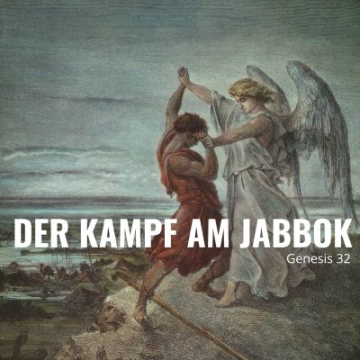 Folge 88 – Der Kampf am Jabbok (Genesis 32)